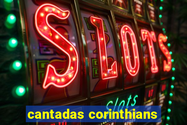 cantadas corinthians